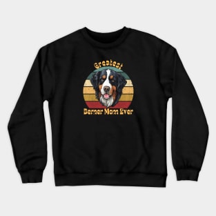 Greatest Berner Mom Crewneck Sweatshirt